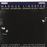 Magnus Lindberg: Action - Situation - Signification / Kraft - Esa-Pekka Salonen