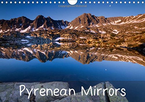 Pyrenean Mirrors 2016: Photos of Pyrenean Lakes with Reflections of Mountains (Calvendo Nature)