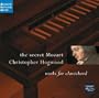 The Secret Mozart: Works for Clavichord - Christopher Hogwood