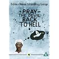 Pray The Devil Back To Hell [DVD]