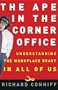 The Ape in the Corner Office: Understanding the Workplace Beast in All of Us