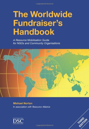 The Worldwide Fundraiser's Handbook: A Resource Mobilisation Guide for NHOS and Community Organisations The Worldwide Fundraiser's Handbook: A Resource Mobilisation Guide for NHOS and Community Organisations