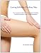 Losing Cellulite The Easy Way: The Complete Guide For Getting Rid Of Cellulite, Cellulite Treatments, And Cellulite Reduction