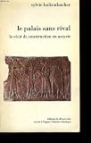 Le palais sans rival, le recit de construction en assyrie