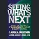 Seeing What's Next: Using Theories of Innovation to Predict Industry Change