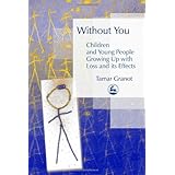 without you children and young people growing up with loss and its effects