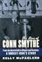 The Lives of Conn Smythe: From the Battlefield to Maple Leaf Gardens: A Hockey Icon's Story