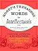 Roget's Thesaurus of Words for Intellectuals: Synonyms, Antonyms, and Related Terms Every Smart Person Should Know How to Use