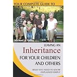 your complete guide to leaving an inheritance for your children and others what you need to know explained simply