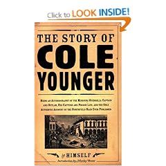 The Story of Cole Younger by Himself: Being an Autobiography of the Missouri Guerrilla Captain and Outlaw, His Capture and Prison Life, and the Only ... Account of the Northfield Raid Ever Published