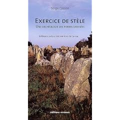 Exercice de st�le, une arch�ologie des pierres dress�es : R�flexion autour des menhirs de Carnac