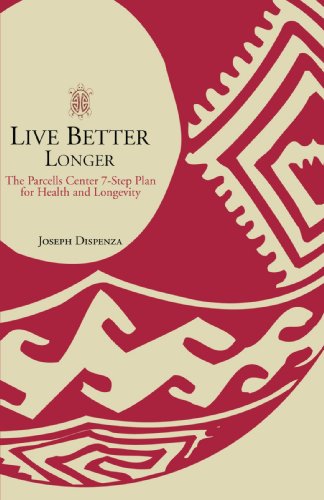 iUniverse Live Better Longer: The Parcells Center Seven-Step Plan for Health and Longevity