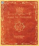 Jesus for President: Politics for Ordinary Radicals