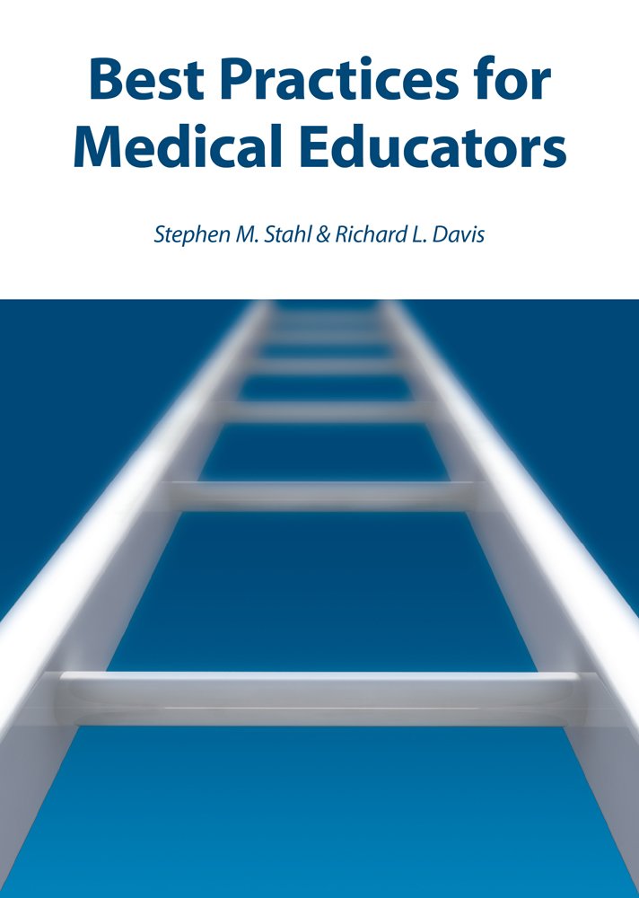 Best Practices for Medical Educators: Stephen M. Stahl, Richard L ...