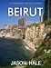 Books : Beirut, Lebanon: A Concise Travel Guide
