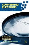 Confirming elections : creating confidence and integrity through election auditing