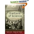 Martians of Science: Five Physicists Who Changed the Twentieth Century
