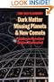 Dark Matter, Missing Planets and New Comets: Paradoxes Resolved, Origins Illuminated - Revised Edition
