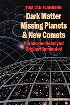 Dark Matter, Missing Planets and New Comets: Paradoxes Resolved, Origins Illuminated Second Edition