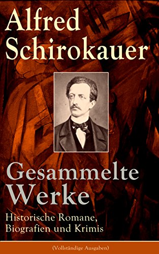 Gesammelte Werke: Historische Romane, Biografien und Krimis (Vollständige Ausgaben): Gesammelte Werke: Historische Romane, Biografien und Krimis (Vollständige Ausgaben) (German Edition)