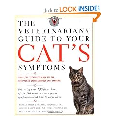 The Veterinarians' Guide to Your Cat's Symptoms by Michael S. Garvey D.V.M., Anne E. Hohenhaus D.V.M., John E. Pinckney D.V.M. and Katherine A. Houpt D.V.M.