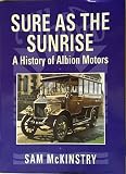Sure as the sunrise : a history of Albion Motors