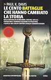 LE CENTO BATTAGLIE CHE HANNO CAMBIA (Grandi tascabili contemporanei)
