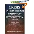 Crisis Intervention Christ-Is Intervention: VOLUME I by  Anthony Benjamin Cosenza