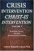 Crisis Intervention Christ-Is Intervention: Volume I