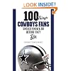 100 Things Cowboys Fans Should Know & Do Before They Die (100 Things 100 Things) (100 Things...Fans Should Know)