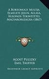 A Bortonugy Multja, Elmelete Jelen, Allasa, Kulonos Tekintettel Magyarorszagra (1867)