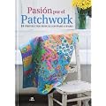 Pasi�n por el Patchwork: 18 Proyectos Sencillos Paso a Paso (Manualidades Y Complemento)