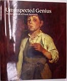 Unsuspected Genius: The Art and Life of Frank Duveneck