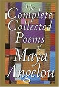 The Complete Collected Poems of Maya Angelou