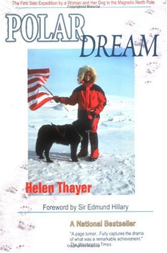 Image of: Polar Dream: The First Solo Expedition by a Woman and Her Dog to the Magnetic North Pole