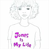JONES IS MY LIFE