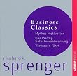 Sprenger Business Classics: Mythos Motivation, Prinzip Selbstverantwortung, Vertrauen f�hrt