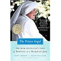 The Prison Angel (Mother Antonia's Journey from Beverly Hills to a Life of Service in a Mexican Jail) (Reprint) (Paperback)