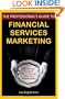 The Professional's Guide to Financial Services Marketing: Bite-Sized Insights For Creating Effective Approaches