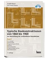 Typische Baukonstruktionen von 1860 bis 1960: Gründungen, Abdichtungen, tragende massive Wände, Gesimse, Hausschornsteine, tragende Wände aus Holz, ... Zur Beurteilung der vorhandenen Bausubstanz