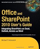 Office and SharePoint 2010 User s Guide: Integrating SharePoint with Excel, Outlook, Access and Word