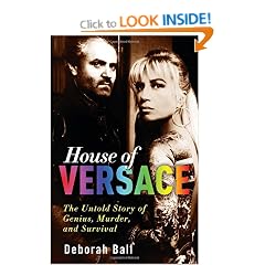 House of Versace: The Untold Story of Genius, Murder, and Survival