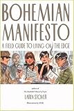 Bohemian Manifesto: A Field Guide to Living on the Edge