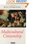 Multicultural Citizenship: A Liberal Theory of Minority Rights (Oxford Political Theory)
