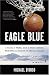 Books : Eagle Blue: A Team, a Tribe, and a High School Basketball Season in Arctic Alaska