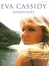 Eva Cassidy -- Somewhere: Piano/Vocal/Guitar (Faber Edition) Eva Cassidy -- Somewhere: Piano/Vocal/Guitar (Faber Edition)
