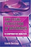 The Legal Protection of Databases: A Comparative Analysis; ISBN: 1847201334; by Estelle Derclaye