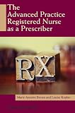 The advanced practice registered nurse as a prescriber