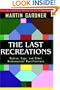 The Last Recreations: Hydras, Eggs, and Other Mathematical Mystifications