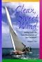 Clean, Sweet Wind: Sailing with the Last Boatmakers of the Carribean